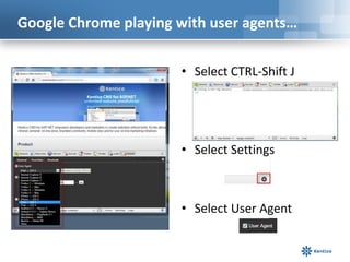 Google Chrome playing with user agents…

                      • Select CTRL-Shift J




                      • Select Settings



                      • Select User Agent
 