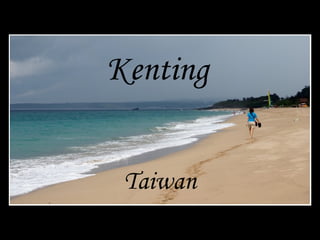 Kenting 
Taiwan 
 