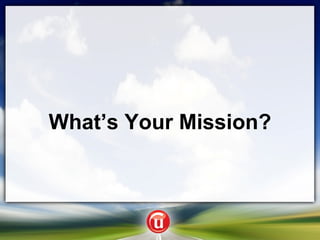 What’s Your Mission?     