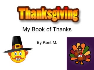 My Book of Thanks By Kent M. 