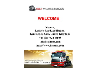 WELCOME

             Keneva,
    London Road, Addington,
Kent ME19 5AN, United Kingdom.
       +44 (0)1732 844508
        info@kentms.com
     http://www.kentms.com
 