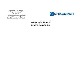 MANUAL DEL USUARIO
KENTON CANYON 250
 