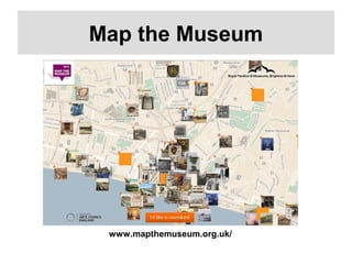 www.mapthemuseum.org.uk/
Map the Museum
 