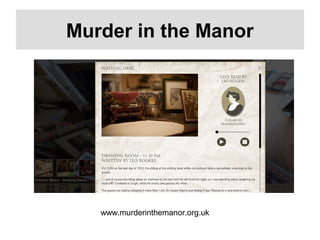 www.murderinthemanor.org.uk
Murder in the Manor
 