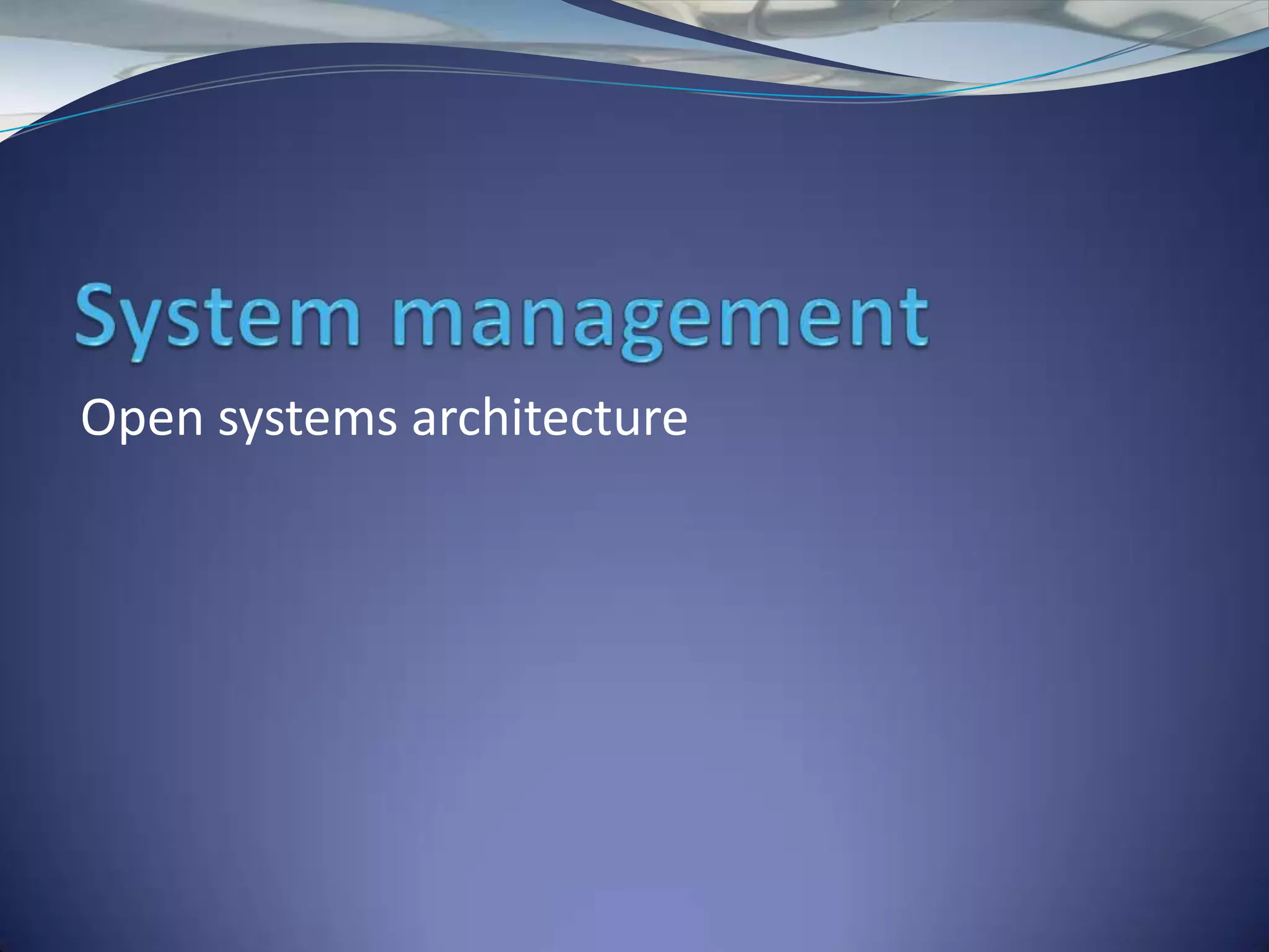 Open systems architecture
 