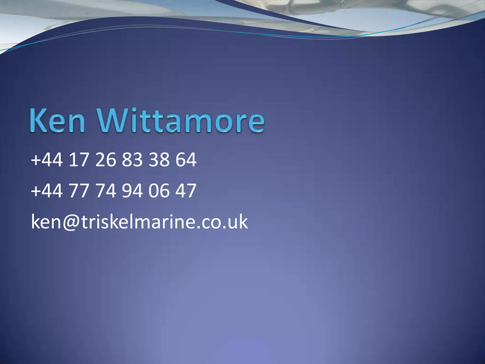 +44 17 26 83 38 64
+44 77 74 94 06 47
ken@triskelmarine.co.uk
 