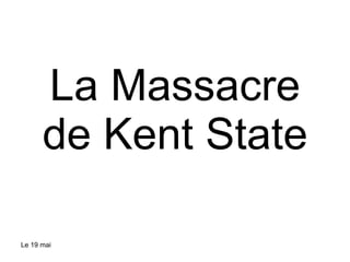 La Massacre de Kent State Le 19 mai  