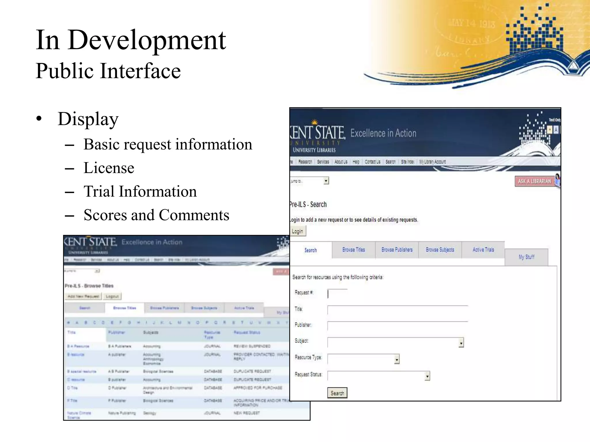 In Development
Public Interface

• Display
   –   Basic request information
   –   License
   –   Trial Information
   –   Scores and Comments
 