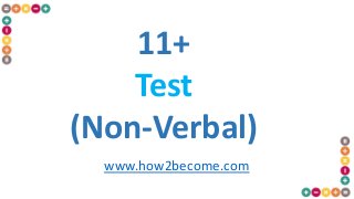 11+
Test
(Non-Verbal)
www.how2become.com
 