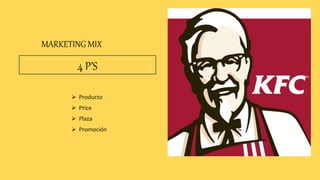 4 P’S
MARKETING MIX
 Producto
 Price
 Plaza
 Promoción
 