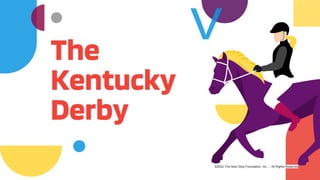 The
Kentucky
Derby
©2022 The Next Stop Foundation, Inc. – All Rights Reserved
 