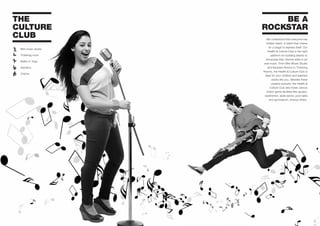 BE A
ROCKSTAR
We understand that everyone has
hidden talent. A talent that craves
for a stage to express itself. Our
Health & Culture Club is the right
platform for budding talents to
showcase their diverse skills in art
and music. From Mini-Music Studio
and Karaoke Rooms to Tinkering
Rooms, the Health & Culture Club is
ideal for your children and talented
adults like you. Besides these
creative pursuits, the Health &
Culture Club also hosts various
indoor game facilities like squash,
badminton, table tennis, pool table
and gymnasium, among others.
THE
CULTURE
CLUB
Mini music studio
Tinkering room
Ballet or Yoga
Aerobics
Créche
 