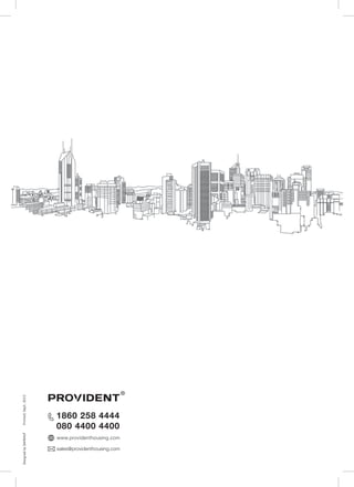 1860 258 4444
080 4400 4400
www.providenthousing.com
sales@providenthousing.com
DesignedbySANKALPPrinted:Sept.2015
 