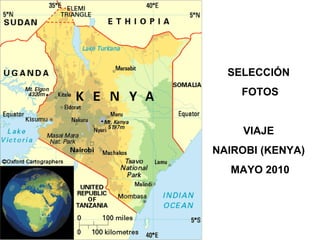 SELECCIÓN  FOTOS VIAJE  NAIROBI (KENYA)  MAYO 2010 