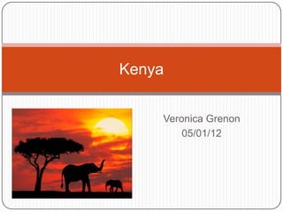 Kenya


    Veronica Grenon
        05/01/12
 