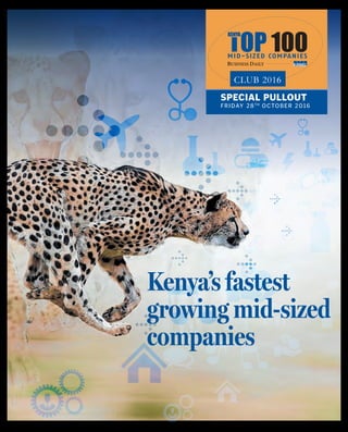 IFriday October 28, 2016 | BUSINESS DAILY
SPECIAL PULLOUT
FRIDAY 28TH
OCTOBER 2016
Kenya’s fastest
g≥owing mid-sized
companies
 