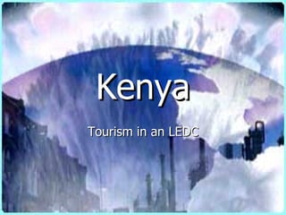 Kenya Tourism in an LEDC 