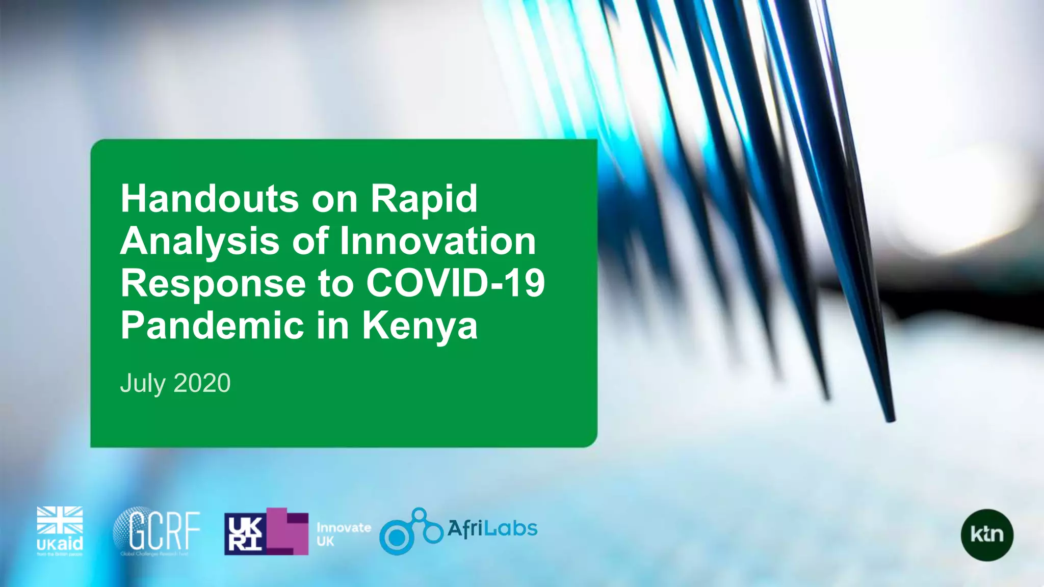 Handouts on Rapid
Analysis of Innovation
Response to COVID-19
Pandemic in Kenya
July 2020
 
