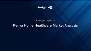 Kenya Home Healthcare Market Analysis
A sample report on
 