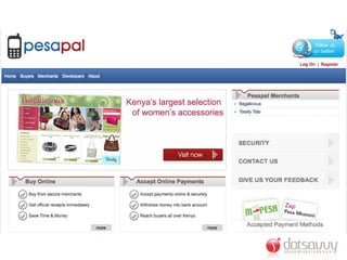 Kenya's mobile web? (opera.com/smw)
 Facebook.com is No.1 and Wikipedia
is No. 4.
 Page-view growth since April 2008:
57...