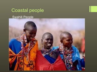 Coastal people
Swahili People
 