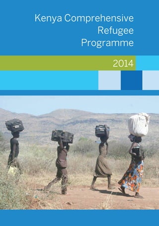 Kenya Comprehensive
Refugee
Programme
2014
 