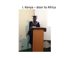 I. Kenya – door to Africa
 