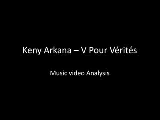 Keny Arkana – V Pour Vérités

      Music video Analysis
 