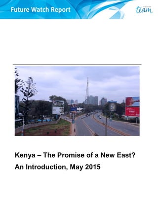 Kenya – The Promise of a New East?
An Introduction, May 2015
 