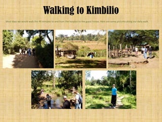 Walking to Kimbilio
Most days we would walk the 40 minutes to and from the hospice to the guest house. Here are some pictures along our daily walk.
 