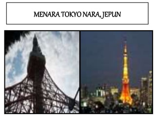 MENARA TOKYO NARA, JEPUN
 