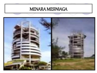 MENARA MESINIAGA
 