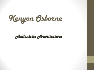 Kenyon Osborne
 Hellenistic Architecture
 
