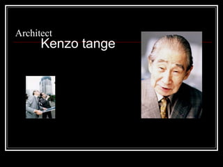 Architect
Kenzo tange
 