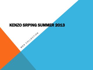 KENZO SRPING SUMMER 2013
 