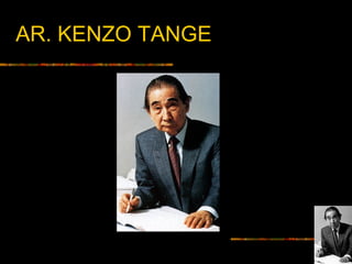 AR. KENZO TANGE
 