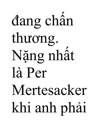 đang chấn
thương.
Nặng nhất
là Per
Mertesacker
khi anh phải
 
