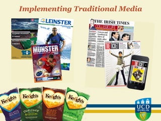 Implementing Traditional Media
 