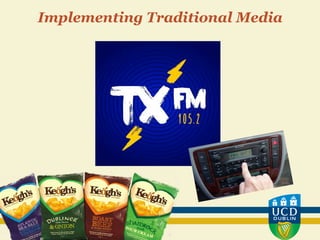 Implementing Traditional Media
 