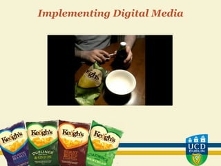 Implementing Digital Media
 