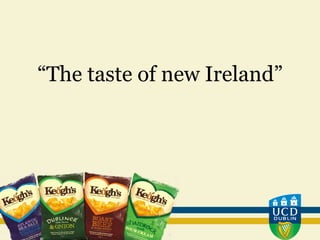“The taste of new Ireland”
 