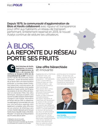 12
Keo’POLIS
Depuis 1979, la communauté d’agglomération de
Blois et Keolis collaborent avec rigueur et transparence
pour o...