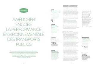 10 11
AMÉLIORER
ENCORE
LA PERFORMANCE
ENVIRONNEMENTALE
DESTRANSPORTS
PUBLICS
SOLUTION N°3
Si les transports publics sont de faibles émetteurs de carbone,
des actions peuvent être menées pour renforcer leur performance
environnementale. Keolis s’engage dans cette démarche
d’exemplarité et fait figure de précurseur en la matière.
Le Groupe déploie des solutions innovantes de manière
à « verdir » sa flotte de véhicules.
DIMINUER LA CONSOMMATION
ÉNERGÉTIQUE DES VÉHICULES
Le Groupe Keolis s’est fixé comme objectif
d’optimiser la consommation d’énergie
des transports publics. Dans ses métros
et tramways, par exemple, des systèmes de
récupération de l’électricité lors du freinage
d’une rame ont été mis en place à Rennes,
Tours, Lille ou Lyon. L’énergie récupérée
est réaffectée dans le réseau pour servir au
démarrage d’une autre rame. Une pratique
qui fait économiser jusqu’à 10 % d’énergie
électrique.
Consommer moins, c’est aussi mieux
conduire. Keolis forme ses conducteurs
de bus et de cars à l’écoconduite et dote
leurs véhicules d’un outil grâce auquel
ils visualisent immédiatement l’impact
de leur conduite sur la consommation.
En 2016, les systèmes d’aide à l’écoconduite
équiperont plus de 5 500 véhicules.
S’ENGAGER AVEC NOS
PARTENAIRES POUR DÉVELOPPER
LES ÉNERGIES ALTERNATIVES
Keolis accompagne également
les collectivités dans leurs efforts pour
réduire l’empreinte environnementale des
véhicules. Biogaz, gaz naturel pour véhicules
(GNV), électricité, hybride, éthanol… :
toute la palette de motorisations et
d’énergies alternatives au gazole est étudiée
avec chaque Autorité Organisatrice pour
tester et retenir les solutions les plus
efficaces et les plus rentables en fonction
de la problématique locale. Cette approche
sur mesure se traduit par la diversité
des moyens déployés dans les réseaux :
bus hybrides électriques en Suède, navettes
100 % électriques à Bordeaux, bus au
biogaz à Lille, bus à toit photovoltaïque à
Lorient… Au total, Keolis dans le monde
utilise plus de 15 % d’énergies alternatives
au gasoil. Cette politique d’avant-garde est
le fruit d’une veille technologique active
auprès des constructeurs et de nombreuses
expérimentations menées en partenariat
avec les Autorités Organisatrices.
EFFIA
Recours aux détecteurs
de présence, à l’éclairage
modulé, aux Led… :
grâce à ces innovations,
EFFIA a réduit de 30 %
à 70 % la consommation
d’énergie de ses parcs
de stationnement.
À Lyon,
75 %de l’offre de transport est
réalisé en mode électrique
(métro, tramway
et trolley-bus).
DANEMARK
Grâce au renouvellement
de sa flotte de bus, Keolis
Danmark a réduit de près de
10 %ses émissions de CO2
entre 2012 et 2013.
« 100 %DESVOYAGESSUR
LE RÉSEAULILLOIS
S’EFFECTUENTENMODE
ALTERNATIFAUDIESEL :
ÉLECTRICITÉPOURLE
MÉTROETLETRAM,
GAZNATURELPOURLES
BUSURBAINS.UNEPARTIE
DECEGAZESTDUBIOGAZ
ISSUDUTRAITEMENT
DESDÉCHETSVERTSDE
L’AGGLOMÉRATION. »
ANNE-BLANDINE
DASSENCOURT
Directrice adjointe
Environnement, Groupe Keolis
ÉNERGIES PROPRES
Le modèle suédois
Les 950 bus de Stockholm
exploités par Keolis Sverige
roulent aux énergies
alternatives (biogaz,
biodiesel, éthanol,
hybride-biodiesel).
HYBRIDE
Dijon réduit son
empreinte carbone
102 bus, soit la moitié
du parc du réseau du
Grand Dijon, sont de
technologie hybride.
Keolis a, en outre, formé
ses 550 conducteurs
à l’écoconduite.
ÉNERGIE
Rennes freine
sa consommation
d’énergie
Grâce au système
de récupération d’énergie
au freinage, le métro
de Rennes économise
230 000 kWh chaque
année.
 