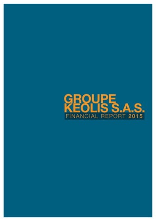 FINANCIAL REPORT 2015
GROUPE
keolis s.a.S.
 