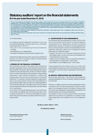 128
4. Annual Financial Statements
To the Shareholders,
In compliance with the assignment entrusted to us by your
Annual General Meeting, we hereby report to you, for the year
ended December 31, 2015, on:  
◗ the audit of the accompanying financial statements
of Keolis;
◗ the justification of our assessments;
◗ the specific verifications and information required by law.
These financial statements have been approved by the Board of
Directors. Our role is to express an opinion on these financial
statements based on our audit.
I. Opinion on the financial statements
We conducted our audit in accordance with professional
standards applicable in France; those standards require that we
plan and perform the audit to obtain reasonable assurance about
whether the financial statements are free of material misstate-
ment. An audit involves performing procedures, using sampling
techniques or other methods of selection, to obtain audit
evidence about the amounts and disclosures in the financial
statements. An audit also includes evaluating the appropriate-
ness of accounting policies used and the reasonableness of
accounting estimates made, as well as the overall presentation
of the financial statements. We believe that the audit evidence
we have obtained is sufficient and appropriate to provide a basis
for our audit opinion.
In our opinion, the financial statements give a true and fair view
of the assets and liabilities and of the financial position of the
company at December 31, 2015 and of the results of its opera-
tions for the year then ended in accordance with French accoun-
ting principles.
Neuilly-sur-Seine, March 7, 2016
The Statutory Auditors
II - Justification of our assessments
In accordance with the requirements of article L.823-9 of the
French Commercial Code (Code de commerce) relating to
the justification of our assessments, we inform you that the
assessments made by us focused on the appropriateness of
the accounting principles used and the reasonableness of the
significant estimates made by the management relating
particularly to the following matters :
◗ measure the value in use of financial investments and the
recoverable value of current accounts and receivables from
investments (§2.3 of the notes);
◗ measure the recoverable amount of goodwill resulting from
technical losses on mergers (§2.1 of the notes);
◗ risks related to current litigations (§2.7 of the notes).
These assessments were made as part of our audit of the
financial statements taken as a whole, and therefore contributed
to the opinion we formed which is expressed in the first part of
this report.
III. Specific verifications and information
We have also performed, in accordance with professional
standards applicable in France, the specific verifications required
by French law.
We have no matters to report as to the fair presentation and the
consistency with the financial statements of the information
given in the management report of the Board of Directors and
in the documents addressed to shareholders with respect to the
financial position and the financial statements.
According to the law, we have ensured that the information
related with acquisitions of subsidiaries or increases in their
share capital were communicated to you in the management
report.
Statutoryauditors’reportonthefinancialstatements
(FortheyearendedDecember31,2015)
PricewaterhouseCoopers Audit
French original signed by				
		Deloitte  Associés
French original signed by
Bertrand BoisselierFrançoise Garnier-Bel
This is a free translation into English of the statutory auditors’ report issued in French and is provided solely for the convenience of English
speaking users. The statutory auditors’ report includes information specifically required by French law in such reports, whether modified or
not. This information is presented below the opinion on the financial statements and includes explanatory paragraphs discussing the audi-
tors’ assessments of certain significant accounting and auditing matters. These assessments were considered for the purpose of issuing
an audit opinion on the financial statements taken as a whole and not to provide separate assurance on individual account captions or on
information taken outside of the financial statements.
This report also includes information relating to the specific verification of information given in the management report and in the docu-
ment addressed to shareholders.
This report should be read in conjunction with, and is construed in accordance with, French law and professional auditing standards appli-
cable in France.
 