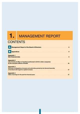 33
1. Management Report
A Management Report of the Board of Directors. . . . . . . . . . . . . . . . . . . . . . . . . . . . . . . . . . . . . . . . . . . . . 4
B Appendices. . . . . . . . . . . . . . . . . . . . . . . . . . . . . . . . . . . . . . . . . . . . . . . . . . . . . . . . . . . . . . . . . . . . . . . . . . . . . . . . . . 9
Appendix 1
Non-financial data. . . . . . . . . . . . . . . . . . . . . . . . . . . . . . . . . . . . . . . . . . . . . . . . . . . . . . . . . . . . . . . . . . . . . . . . . . . . . . . . . 9
Appendix 2
List of terms of office or functions performed in 2015 in other companies
by the executive officers of Keolis. . . . . . . . . . . . . . . . . . . . . . . . . . . . . . . . . . . . . . . . . . . . . . . . . . . . . . . . . . . . . . . . . . .  26
Appendix 3
Summary of delegations of powers and authorities granted by the General Assembly
of the Board with regard to capital increases. . . . . . . . . . . . . . . . . . . . . . . . . . . . . . . . . . . . . . . . . . . . . . . . . . . . . . . . . . .  27
Appendix 4
Table of earnings for the past five financial years. . . . . . . . . . . . . . . . . . . . . . . . . . . . . . . . . . . . . . . . . . . . . . . . . . . . . . .  27
CONTENTS
 