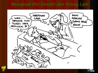 Mengenal Diri Sendiri dan Orang Lain 
Edison Ginting; TTEEDDCC BBaanndduunngg 22000055 4433 
 