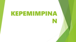 KEPEMIMPINA
N
 