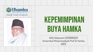 Kepemimpinan
buya hamka
Willy Setiyawan (2201085021)
Universitas Muhammadiyah Prof Dr Hamka
2023
 
