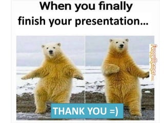 finish your presentation…
THANK YOU =)
 
